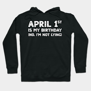 April 1st Birthday - April Fools Day Funny Anniversary Hoodie